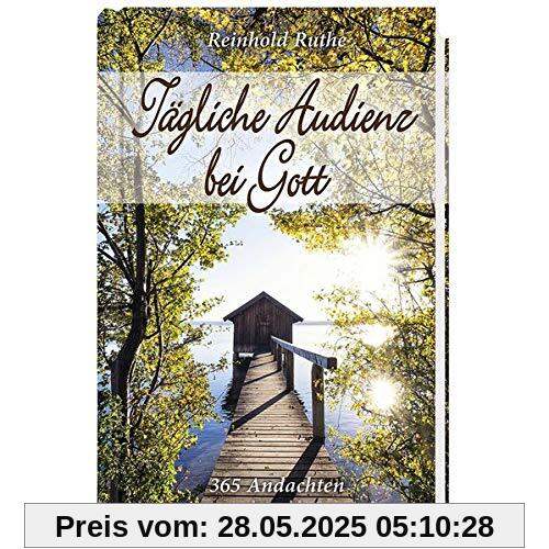 Tägliche Audienz bei Gott: 365 Andachten Tägliche Audienz bei Gott: 365 Andachten