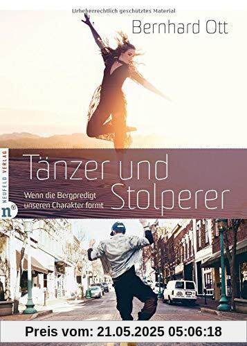 Tänzer und Stolperer: Wenn die Bergpredigt unseren Charakter formt