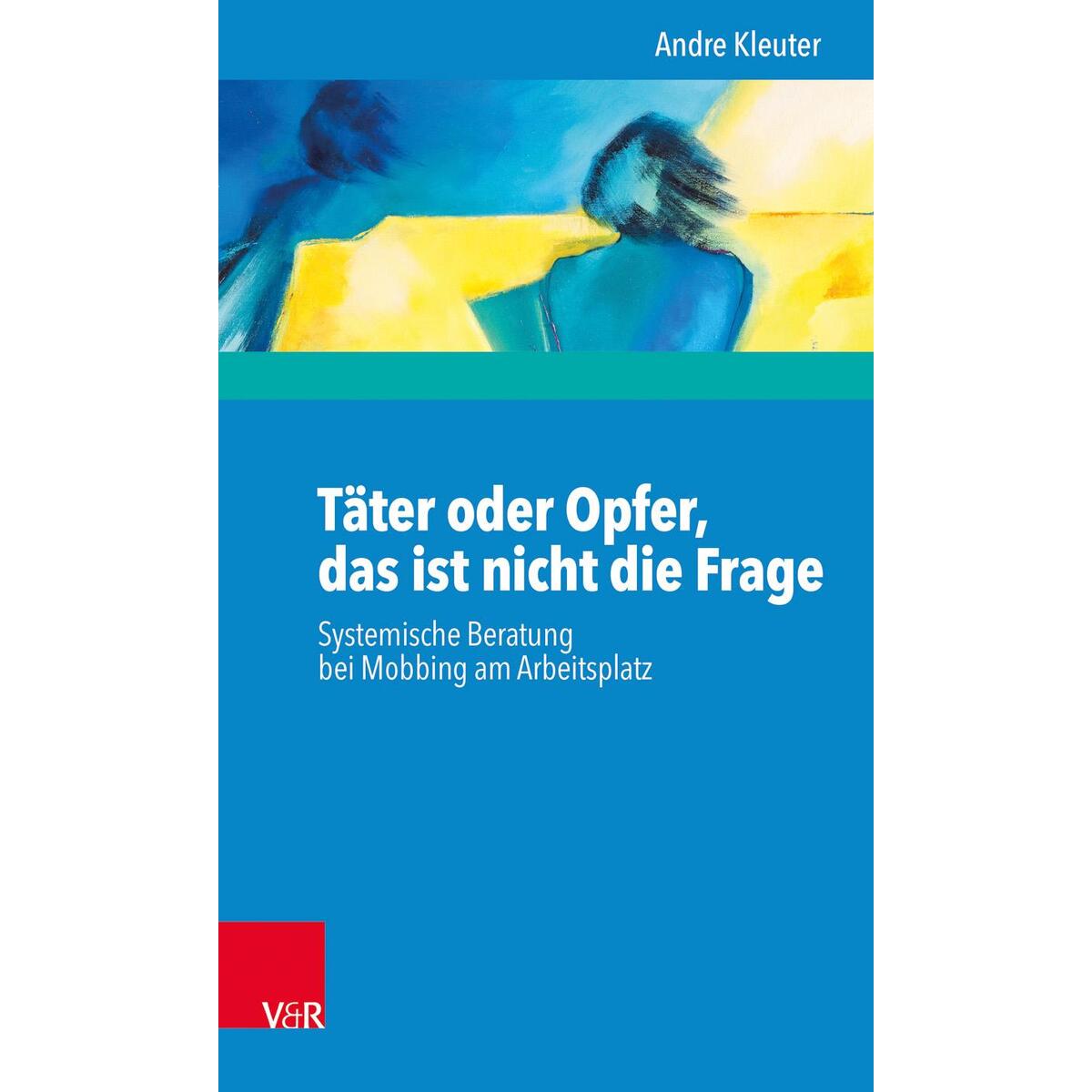 Täter oder Opfer, das ist nicht die Frage Täter oder Opfer, das ist nicht die Frage von Vandenhoeck + Ruprecht