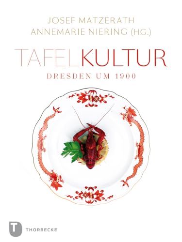 Tafelkultur - Dresden um 1900 von Jan Thorbecke Verlag