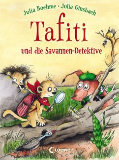 Tafiti und die Savannen-Detektive / Tafiti Bd.13 von Loewe / Loewe Verlag