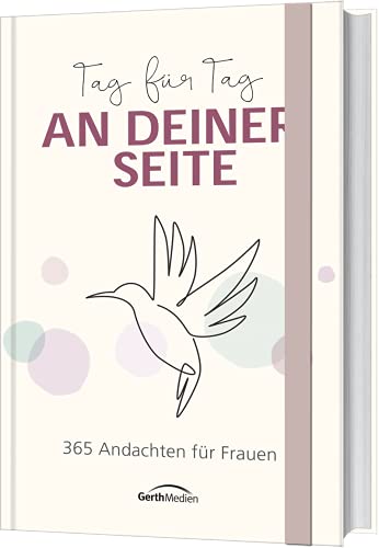 Tag für Tag an deiner Seite: 365 Andachten für Frauen