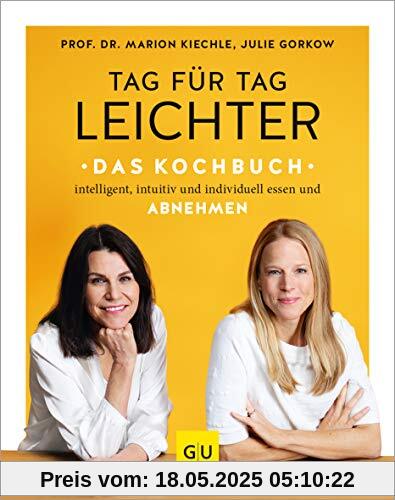 Tag für Tag leichter - das Kochbuch: Intelligent, intuitiv und individuell essen und abnehmen (GU Diät&Gesundheit)