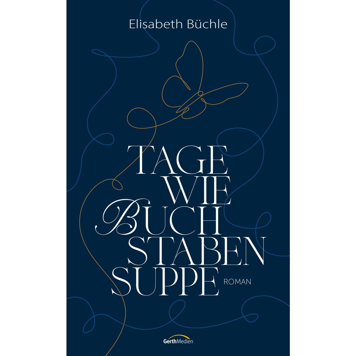 Tage wie Buchstabensuppe von Gerth Medien GmbH