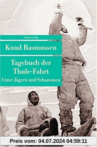 Tagebuch der Thule-Fahrt: Unter Jägern und Schamanen