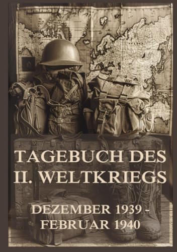 Tagebuch des II. Weltkriegs, Band 2: Dezember 1939 bis Februar 1940 von Jazzybee Verlag