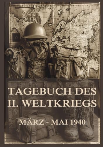 Tagebuch des II. Weltkriegs, Band 3: März bis Mai 1940 von Jazzybee Verlag