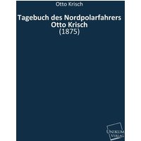 Tagebuch des Nordpolarfahrers Otto Krisch
