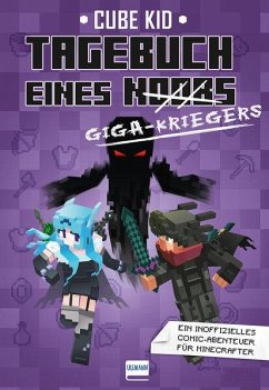 Tagebuch eines Giga-Kriegers / Minecraft-Comic-Abenteuer Bd.6 von Ullmann Medien