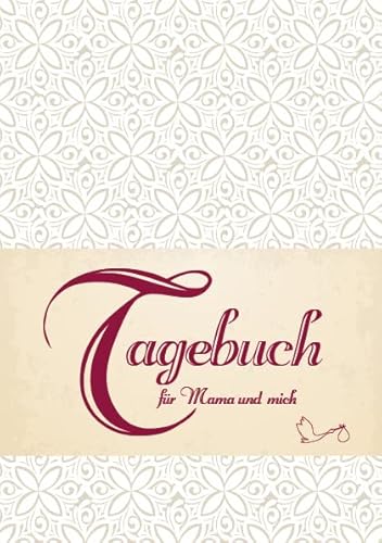 Tagebuch für Mama und mich: Das kompakte Tagebuch für die Schwangerschaft und das 1. Lebensjahr Tagebuch für Mama und mich: Das kompakte Tagebuch für die Schwangerschaft und das 1. Lebensjahr von familia Verlag