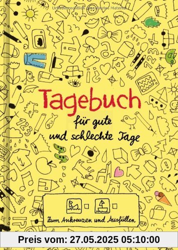 Tagebuch - für gute und schlechte Tage: - Zum Ankreuzen und Ausfüllen: Zum Ankreuzen und AusfÃ1/4llen