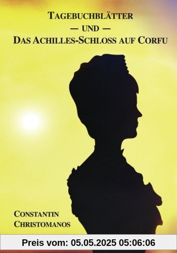 Tagebuchblätter - Das Achilles-Schloss auf Corfu: Doppelband (Sissi)