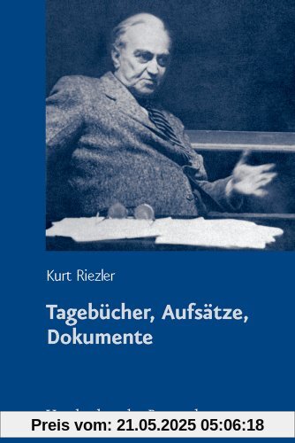 Tagebücher, Aufsätze, Dokumente (Deutsche Geschichtsquellen Des 19. Und 20. Jahrhunderts)