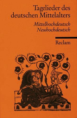 Tagelieder des deutschen Mittelalters: Mittelhochdt. /Neuhochdt. (Reclams Universal-Bibliothek) von Philipp Reclam Jr.