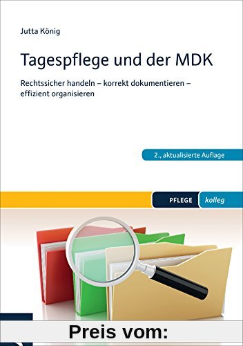 Tagespflege und der MDK: Rechtssicher handeln - korrekt dokumentieren - effizient organisieren