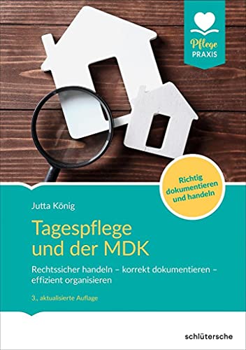 Tagespflege und der MDK: Rechtssicher handeln – korrekt dokumentieren – effizient organisieren. Qualitätsprüfungen sicher und souverän meistern: ... Richtig dokumentieren und handeln Tagespflege und der MDK: Rechtssicher handeln – korrekt dokumentieren – effizient organisieren. Qualitätsprüfungen sicher und souverän meistern: ... Richtig dokumentieren und handeln