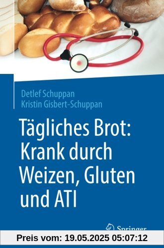 Tagliches Brot: Krank durch Weizen, Gluten und ATI Tagliches Brot: Krank durch Weizen, Gluten und ATI
