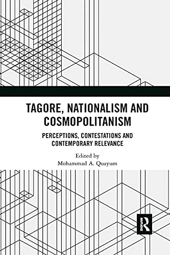 Tagore, Nationalism and Cosmopolitanism: Perceptions, Contestations and Contemporary Relevance von Routledge India