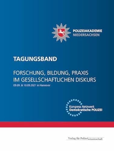 Tagungsband Forschung, Bildung, Praxis im gesellschaftlichen Diskurs von Verlag für Polizeiwissenschaft