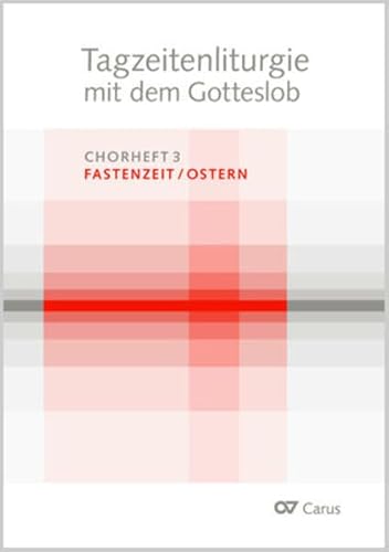Tagzeitenliturgie mit dem Gotteslob. Chorheft 3: Fastenzeit / Ostern von Carus-Verlag