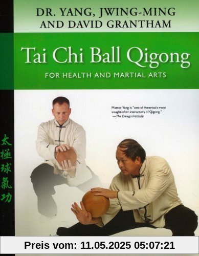 Tai Chi Ball Qigong: For Health and Martial Arts