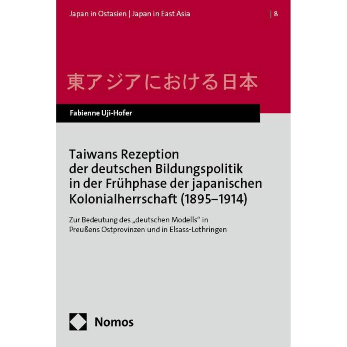 Taiwans Rezeption der deutschen Bildungspolitik in der Frühphase der japanischen... Taiwans Rezeption der deutschen Bildungspolitik in der Frühphase der japanischen... von Nomos Verlags GmbH