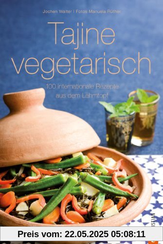 Tajine vegetarisch: 100 internationale Rezepte aus dem Lehmtopf - einfach, fettfrei und vegetarisch kochen mit der marokkanischen Tajine; inkl. Tipps vom Tajine-Experten Jochen Walter