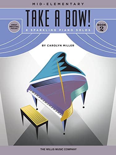 Take a Bow! Book 2: 8 Sparkling Piano Solos: Mid-Elementary: 8 Original Mid-elementary Piano Solos von Willis Music