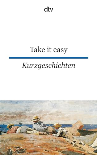 Take it easy Englische und amerikanische Kurzgeschichten: dtv zweisprachig für Könner – Englisch