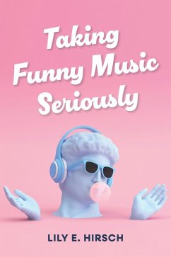 Taking Funny Music Seriously (eBook, ePUB) von Indiana University Press