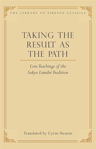 Taking the Result as the Path: Core Teachings of the Sakya Lamdre Tradition (Volume 4) (Library of Tibetan Classics, Band 4)