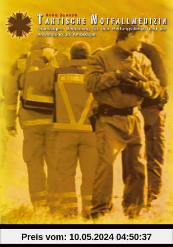 Taktische Notfallmedizin: Grundlagen, Bedeutung für den Rettungsdienst und die Anwendung bei Amoklagen