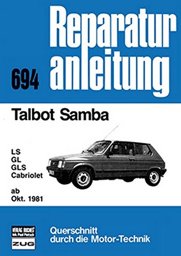 Talbot Samba   ab Oktober 1981: LS/GL/GLS/Cabriolet  //  Reprint der 9. Auflage 1983 (Reparaturanleitungen) von bucheli