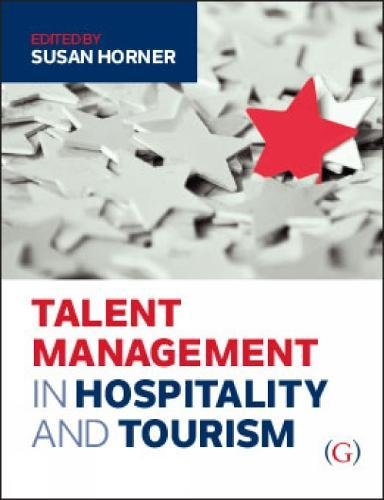 Talent Management in Hospitality and Tourism Talent Management in Hospitality and Tourism von Goodfellow Publishers Limited