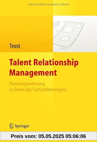 Talent Relationship Management: Personalgewinnung in Zeiten des Fachkräftemangels Talent Relationship Management: Personalgewinnung in Zeiten des Fachkräftemangels