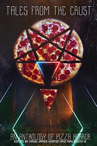 Tales from the Crust: An Anthology of Pizza Horror von Perpetual Motion Machine Publishing