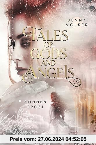 Tales of Gods and Angels - Sonnenfrost: Auftakt der magischen Urban-Fantasy-Trilogie (VergesseneMärchenSaga)