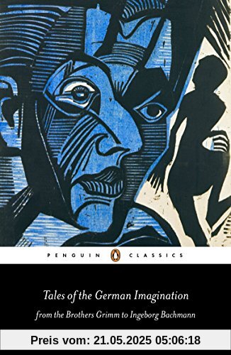Tales of the German Imagination from the Brothers Grimm to Ingeborg Bachmann (Penguin Classics)