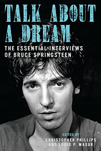 Talk About a Dream: The Essential Interviews of Bruce Springsteen Talk About a Dream: The Essential Interviews of Bruce Springsteen