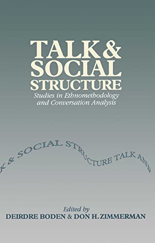 Talk and Social Structure: Studies in Ethnomethodology and Conversation Analysis von Polity