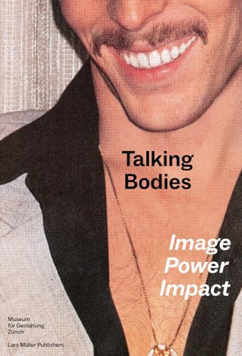 Talking Bodies: Image, Power, Impact von Lars Müller Publishers