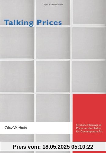 Talking Prices: Symbolic Meanings of Prices on the Market for Contemporary Art (Princeton Studies in Cultural Sociology)
