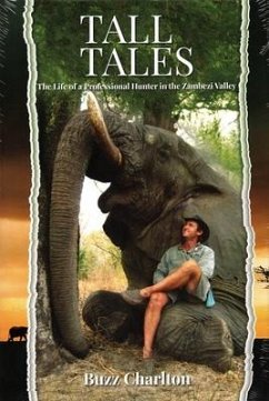 Tall Tales: The Life of a Professional Hunter in the Zambezi Valley von Rowman & Littlefield Publishing Group Inc