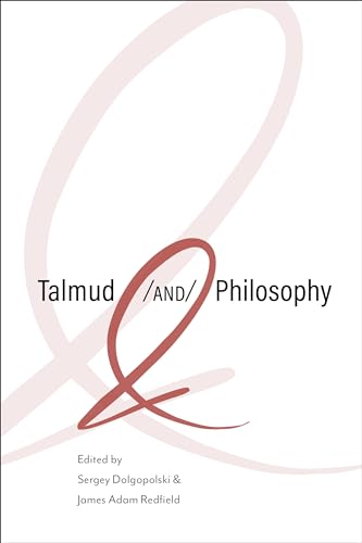 Talmud and Philosophy: Conjunctions, Disjunctions, Continuities (New Jewish Philosophy and Thought)
