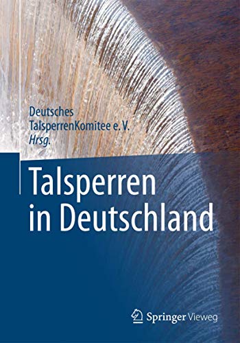 Talsperren in Deutschland: Herausgegeben von DTK von Springer Vieweg