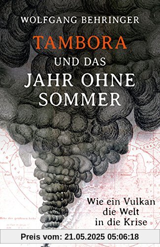 Tambora und das Jahr ohne Sommer: Wie ein Vulkan die Welt in die Krise stürzte