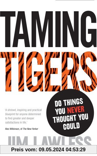 Taming Tigers: Do Things You Never Thought You Could