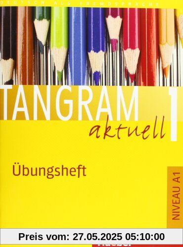 Tangram aktuell 1. Lektionen 1-7. Übungsheft Tangram aktuell 1. Lektionen 1-7. Übungsheft