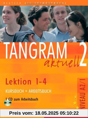 Tangram aktuell 2. Deutsch als Fremdsprache: Tangram aktuell 2 - Lektion 1-4: Deutsch als Fremdsprache / Kursbuch + Arbeitsbuch mit Audio-CD zum Arbeitsbuch: Niveau A 2 / 1 Tangram aktuell 2. Deutsch als Fremdsprache: Tangram aktuell 2 - Lektion 1-4: Deutsch als Fremdsprache / Kursbuch + Arbeitsbuch mit Audio-CD zum Arbeitsbuch: Niveau A 2 / 1