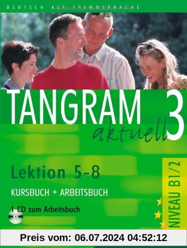 Tangram aktuell 3 - Lektion 5-8: Deutsch als Fremdsprache / Kursbuch + Arbeitsbuch mit Audio-CD zum Arbeitsbuch